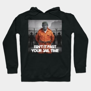 isn't it past your jail time Hoodie